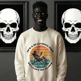 It's A Beautiful Day To Leave Me Alone Retro  Sweatshirt