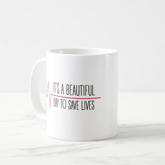It's a beautiful day to save lives kaffeetasse (Vorderseite Links)