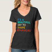 It's A Beautiful Day To Shape Behaviors T-Shirt (Vorderseite)
