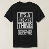 It's A Benson Thing You Wouldn't Understand Surnam T-Shirt (Design vorne)