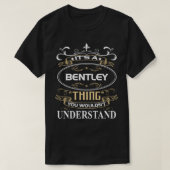 It's A Bentley Thing You Wouldn't Understand T-Shirt (Design vorne)