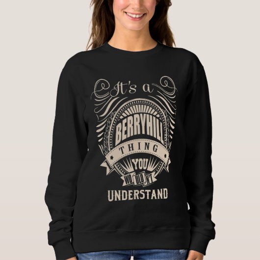 It's a BERRYHILL thing you wouldn't understand Sweatshirt (Vorderseite)