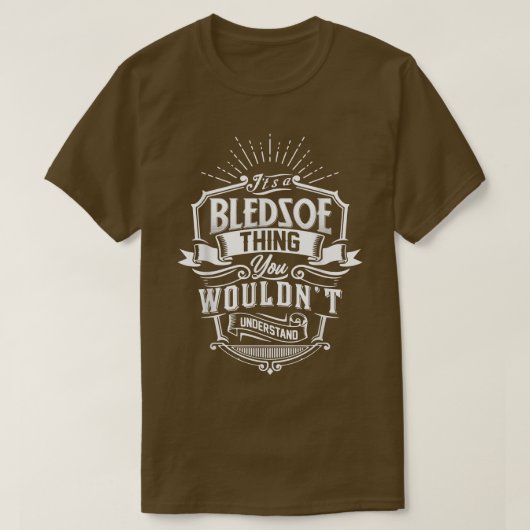 It's A BLEDSOE Thing You Wouldn't Understand Name T-Shirt (Design vorne)