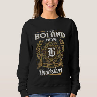 It's A BOLAND Thing You Wouldn't Understand Name C Sweatshirt