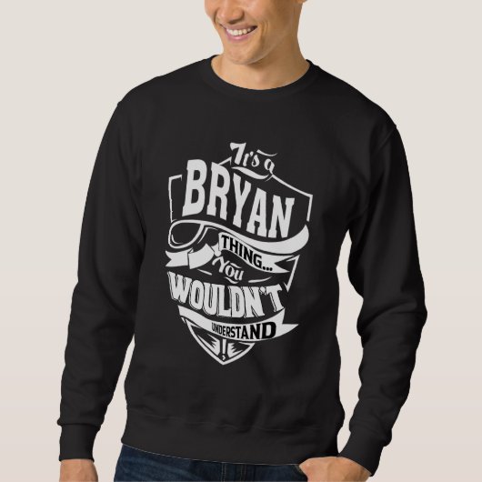 It's A Bryan Thing Sweatshirt (Vorderseite)