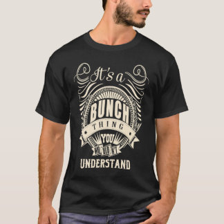 It's a BUNCH thing you wouldn't understand T-Shirt