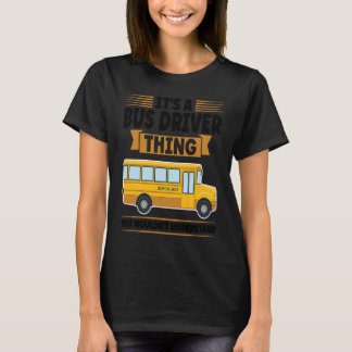 it's a bus driver thing you wouldn't understand sc T-Shirt