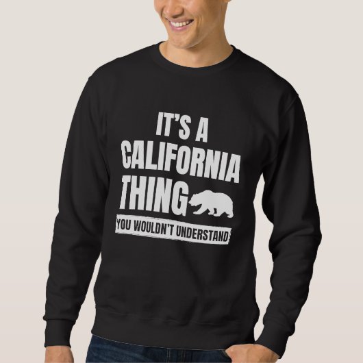 It's a California Thing  State of California Pride Sweatshirt (Vorderseite)