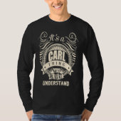 It's a CARL thing you wouldn't understand T-Shirt (Vorderseite)