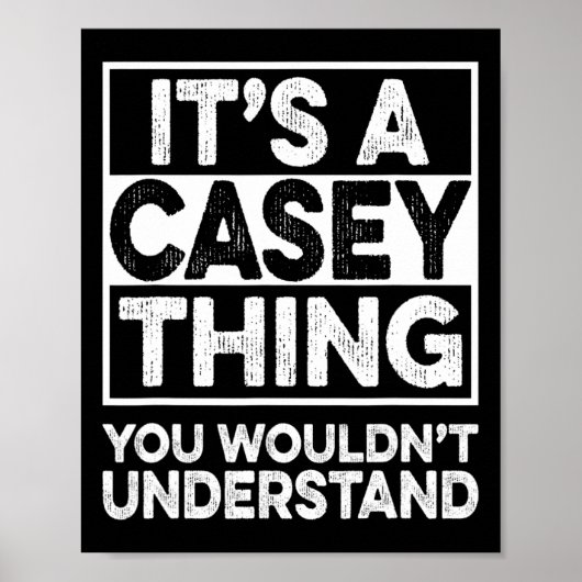It's A Casey Thing You Wouldn't Understand Casey C Poster (Vorne)