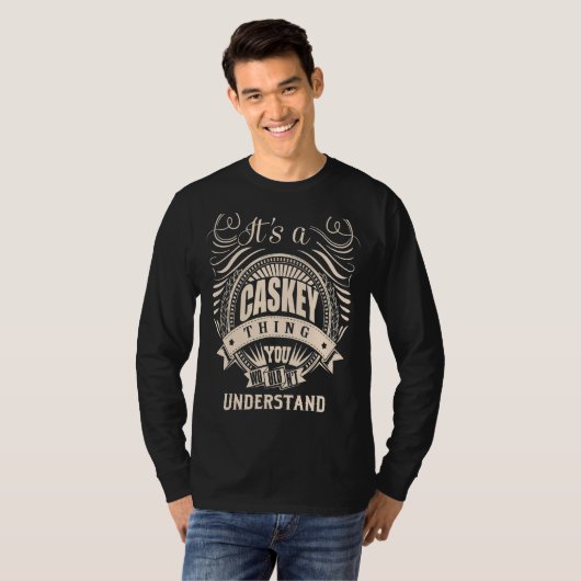 It's a CASKEY thing you wouldn't understand T-Shirt (Vorne ganz)