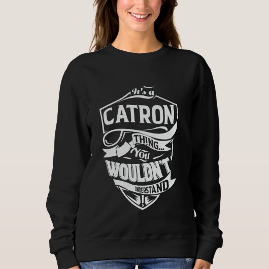 It's a CATRON thing you wouldn't understand Gift Sweatshirt (Vorderseite)