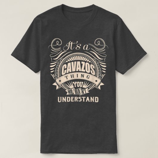 It's a CAVAZOS thing you wouldn't understand Gifts T-Shirt (Design vorne)