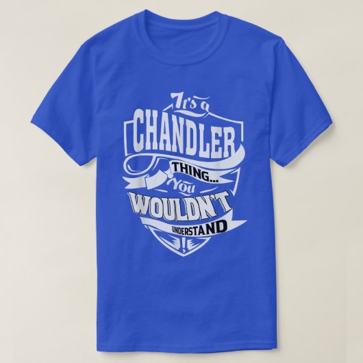It's a CHANDLER Thing Gifts T-Shirt (Design vorne)