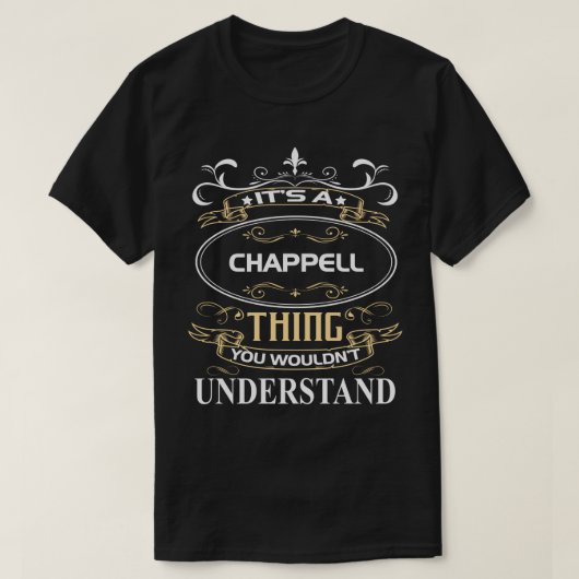 It's A Chappell Thing You Wouldn't Understand T-Shirt (Design vorne)