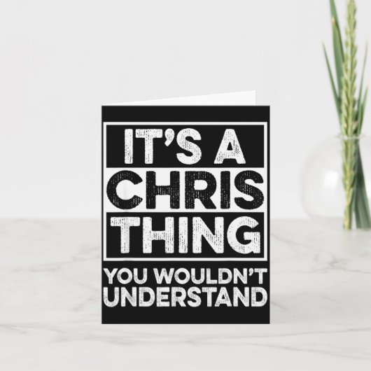 It's A Chris Thing You Wouldn't Understand Shirt C Karte (Vorderseite)
