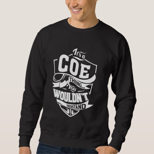 It's a COE Thing Gifts Sweatshirt (Vorderseite)