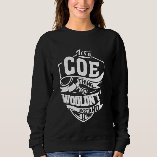 It's a COE Thing Gifts Sweatshirt (Vorderseite)