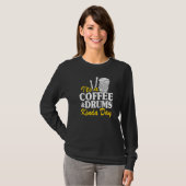 It's A Coffee & Drums Kinda Day Percussionist Dad  T-Shirt (Vorne ganz)