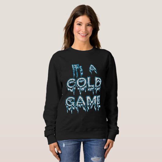 It's A Cold Game Hip Hop Quote Sweatshirt (Vorne ganz)