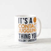It'S A Contact Juggling Thing Ball Juggler Contact Kaffeetasse (VorderseiteRechts)