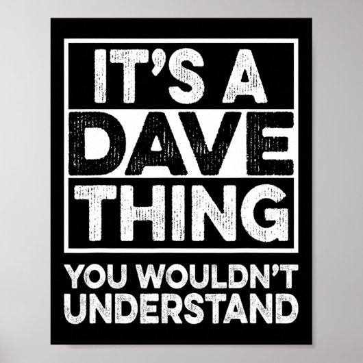 It's A Dave Thing You Wouldn't Understand Dave Chr Poster (Vorne)