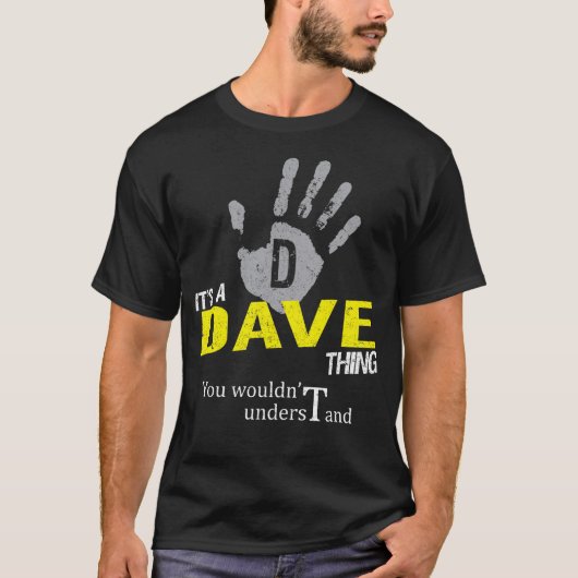 It's a DAVE Thing You Wouldn't Understand T-Shirt (Vorderseite)