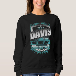 It's A DAVIS Thing You Wouldn't Understand Classic Sweatshirt