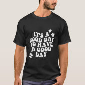 It'S A Day To Have A Day T-Shirt (Vorderseite)