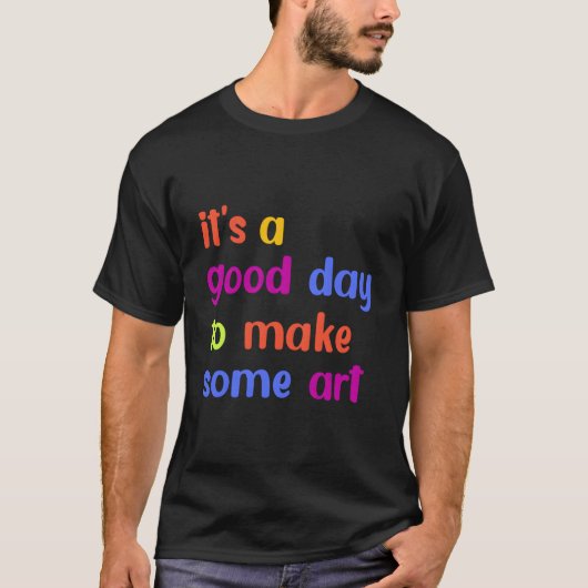 Its A Day To Make Some Painter T-Shirt (Vorderseite)
