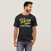 It's a DENTON Thing You Wouldn't Understand T-Shirt (Vorne ganz)