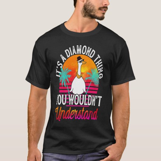 It's A Diamond Thing You Wouldn't Understand  Diam T-Shirt (Vorderseite)