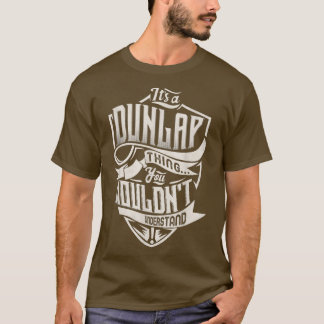 It's A DUNLAP Thing You Wouldn't Understand Classi T-Shirt