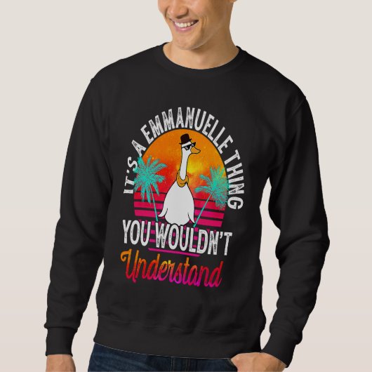 It's A Emmanuelle Thing You Wouldn't Understand Em Sweatshirt (Vorderseite)
