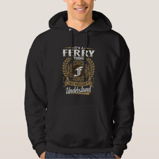 It's A FERRY Thing You Wouldn't Understand Name Cl Hoodie