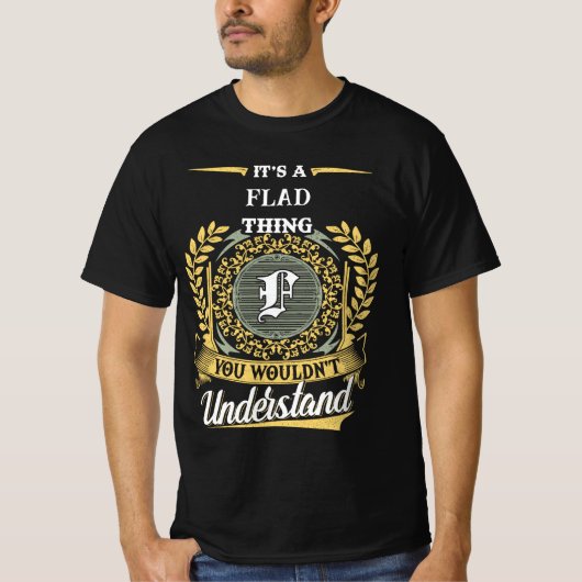 It's a FLAD Thing You Wouldn't Understand T-Shirt (Vorderseite)