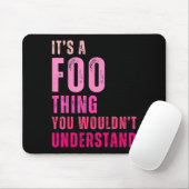 It's A Foo Thing You Wouldn't Understand Foo Mousepad (Mit Mouse)