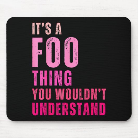 It's A Foo Thing You Wouldn't Understand Foo Mousepad (Vorne)