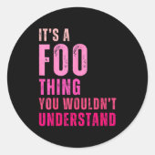 It's A Foo Thing You Wouldn't Understand Foo Runder Aufkleber (Vorderseite)