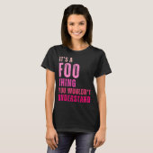It's A Foo Thing You Wouldn't Understand Foo  T-Shirt (Vorne ganz)