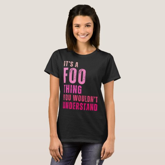 It's A Foo Thing You Wouldn't Understand Foo  T-Shirt (Vorne ganz)