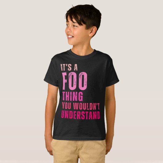 It's A Foo Thing You Wouldn't Understand Foo  T-Shirt (Vorne ganz)
