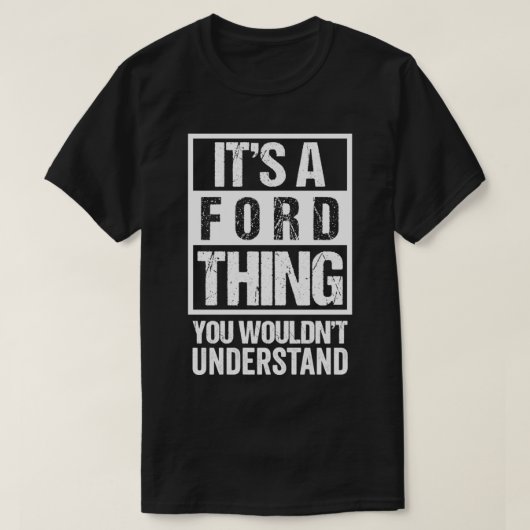 It's A Ford Thing You Wouldn't Understand Family T-Shirt (Design vorne)