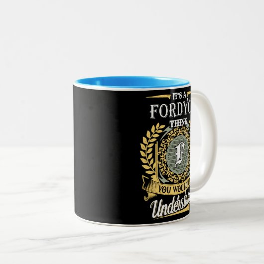  It's A Fordyce Thing You Couldn't Understand Zweifarbige Tasse (VorderseiteRechts)