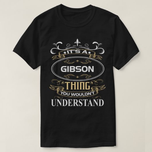 It's A Gibson Thing You Wouldn't Understand T-Shirt (Design vorne)