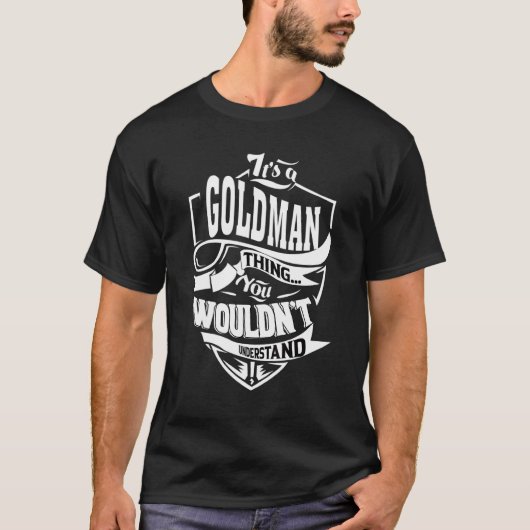 It's A Goldman Thing T-Shirt (Vorderseite)