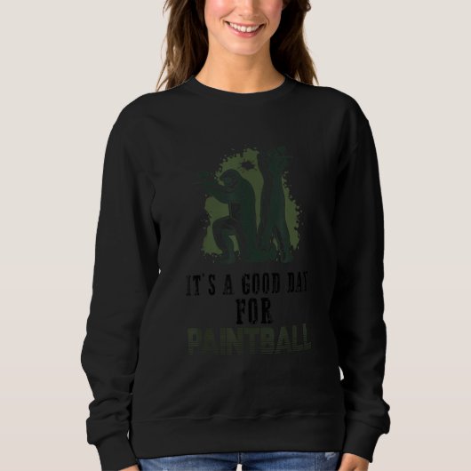 It's A Good Day For Paintball Player Sweatshirt (Vorderseite)