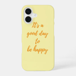 It's a Good Day to Be Happy - Positive Vibes Paste iPhone 16 Hülle