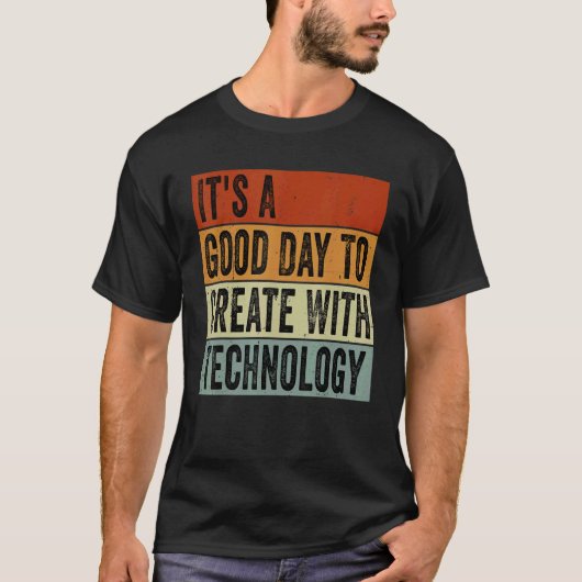 It's A Good Day To Create With Technology Groovy T-Shirt (Vorderseite)