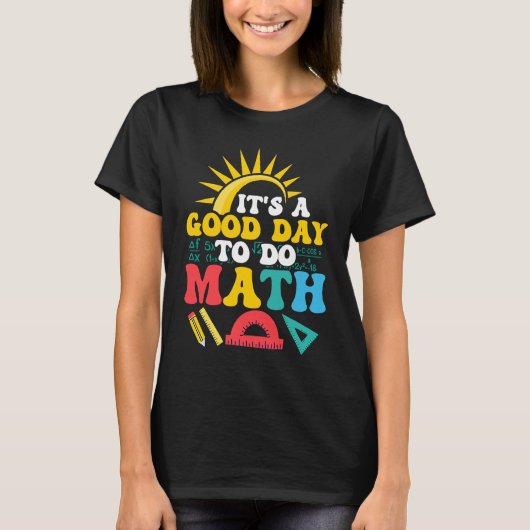 It's A Good Day To Do Math Education Teacher T-Shirt (Vorderseite)